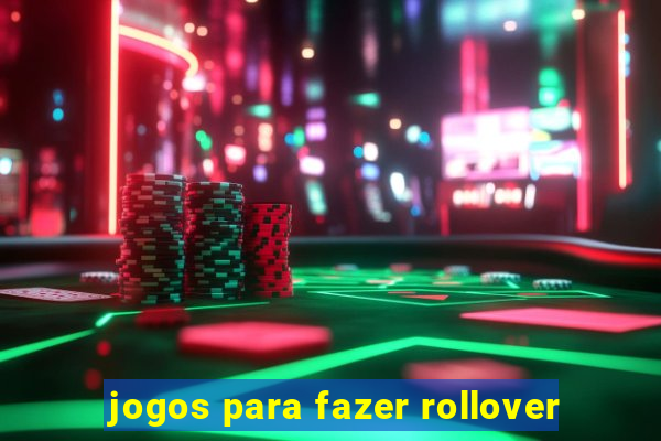 jogos para fazer rollover